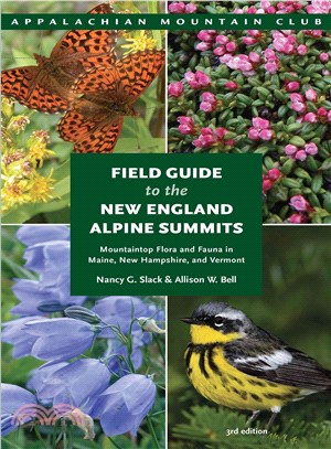 Field Guide to the New England Alpine Summits ─ Mountaintop Flora and Fauna in Maine, New Hampshire, and Vermont