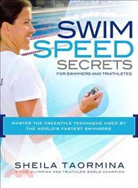 Swim Speed Secrets for Swimmers and Triathletes ─ Master the Freestyle Technique Used by the World's Fastest Swimmers