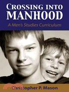 Crossing into Manhood: A Men's Studies Curriculum