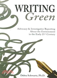 Writing Green — Advocacy and Investigative Reporting About the Environment in the Early 21st Century
