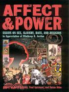 Affect and Power: Essays on Sex, Slavery, Race, and Religion in Appreciation of Winthrop D. Jordon