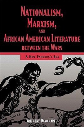 Nationalism, Marxism, and African American Literature Between the Wars ― A New Pandora's Box