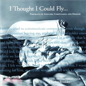 I Thought I Could Fly―Portraits of Anguish, Compulsion, and Despair