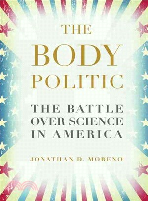 The Body Politic ─ The Battle over Science in America