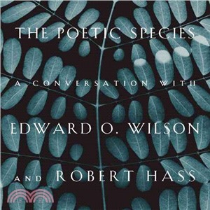 The Poetic Species ─ A Conversation With Edward O. Wilson and Robert Hass
