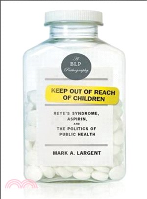 Keep Out of Reach of Children ─ Reye's Syndrome, Aspirin, and the Politics of Public Health