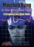 Manchild Dying in the Promised Land ─ Strategies to Save Black Males