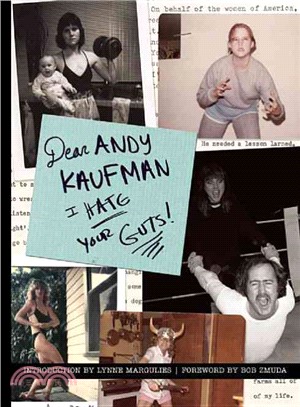 Dear Andy Kaufman, I Hate Your Guts!