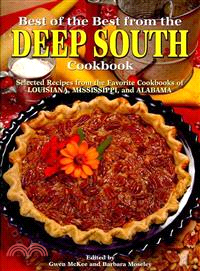 Best of the Best from the Deep South Cookbook: Selected Recipes from the Favorite Cookbooks of Louisana, Mississippi, and Alabama