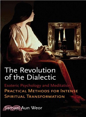 The Revolution of the Dialectic ─ Esoteric Psychology and Meditation, Practical Methods for Intense Spiritual Transformation