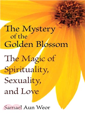The Mystery of the Golden Blossom ─ The Magic of Spirituality, Sexuality, and Love