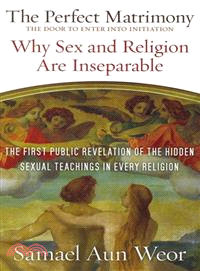 The Perfect Matrimony ─ The Door to Enter Into Initiation: Why Sex and Religion are Inseparable