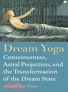 Dream Yoga ─ Consciousness, Astral Projection, and the Transformation of the Dream State