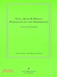 Tall, Slim & Erect—Portraits of the Presidents