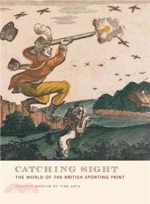 Catching Sight ― The World of the British Sporting Print