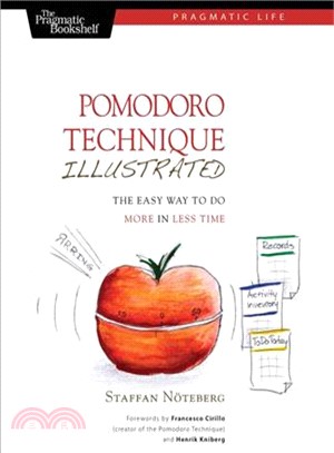 Pomodoro Technique Illustrated: The Easy Way To Do More In Less Time