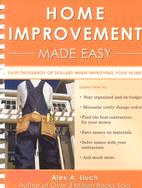 Home Improvement Made Easy: Save Thousands of Dollars When Improving Your Home