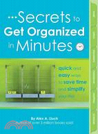 Secrets to Get Organized in Minutes: Quick and Easy Ways to Save Time and Simplify Your Life