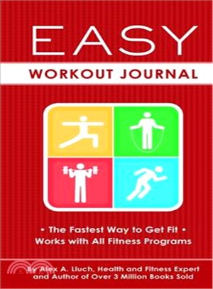 Easy Workout Journal: The Fastest Way to Get Fit--Works with All Fitness Programs