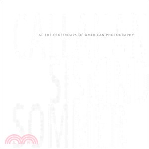 At the Crossroads of American Photography: Callahan, Siskind, Sommer