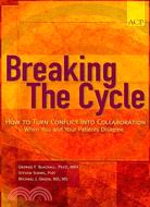 Breaking the Cycle: How to Turn Conflict into Collaboration When You and Your Patients Disagree