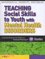 Teaching Social Skills to Youth With Mental Health Disorders: Linking Social Skills to the Treatment of Mental Health Disorders