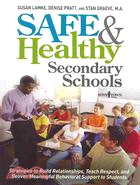 Safe & Healthy Secondary Schools: Strategies to Build Relationships, Teach Respect and Deliver Meaningful Behavioral Support to Students