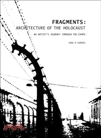 Fragments:—Architecture of the Holocaust: an Artist's Journey Through the Camps