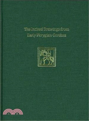 The Incised Drawings from Early Phrygian Gordion: Gordion Special Studies IV