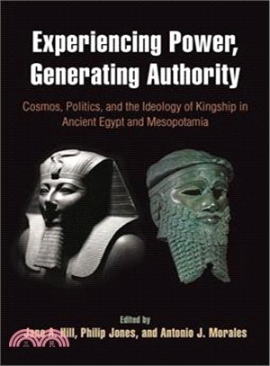 Experiencing Power, Generating Authority ― Cosmos, Politics, and the Ideology of Kingship in Ancient Egypt and Mesopotamia