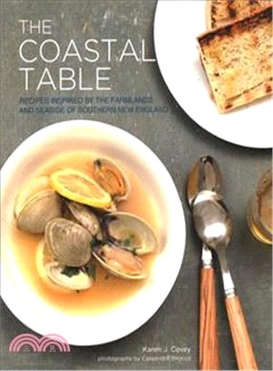 The Coastal Table ─ Recipes Inspired by the Farmlands and Seaside of Southern New England