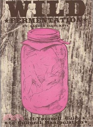 Wild Fermentation ─ A Do-it-Yourself Guide to Cultural Manipulation