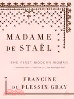Madame De Stael: The First Modern Woman