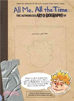 All Me, All the Time―The Authorized Art-O-Biography of?育Aldo Zelnick Comic Novel Series