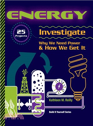 Energy ─ 25 Projects, Investigate Why We Need Power & How We Get It
