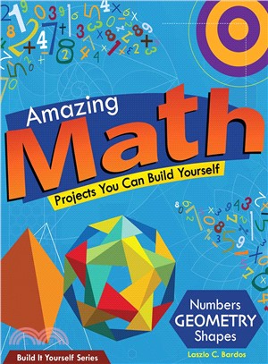 Amazing Math Projects You Can Build Yourself ─ Numbers, Geometry, Shapes