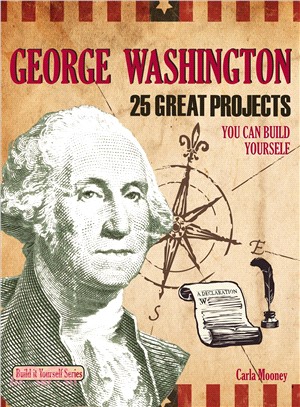 George Washington ─ 25 Great Projects You Can Build Yourself