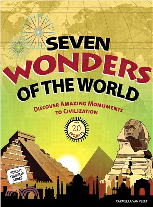 Seven Wonders of the World ─ Discover Amazing Monuments to Civilization With 20 Projects