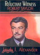 Reluctant Witness: Robert Taylor, Hollywood, and Communism