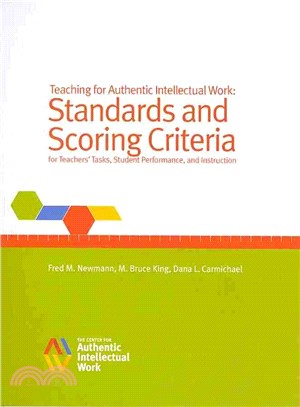 Teaching for Authentic Intellectual Work ― Standards and Scoring Criteria for Teachers' Tasks, Student Performance, and Instruction