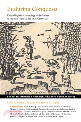 Enduring Conquests ─ Rethinking the Archaeology of Resistance to Spanish Colonialism in the Americas