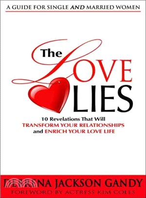 The Love Lies ― 10 Revelations that will Transform Your Relationships and Enrich Your Love Life