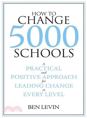 How to Change 5000 Schools—A Practical and Positive Approach for Leading Change at Every Level
