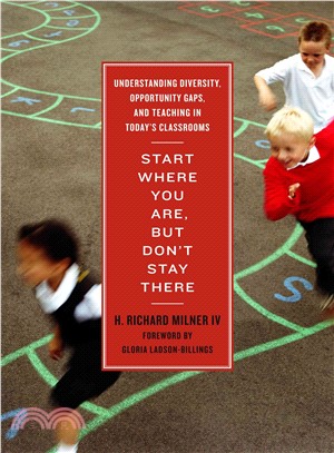 Start Where You Are, But Don't Stay There ─ Understanding Diversity, Opportunity Gaps, and Teaching in Today's Classrooms