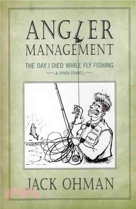 Angler Management: The Day I Died While Fly Fishing & Other Essays