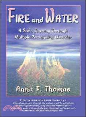 Fire and Water: A Safe Journey Through Multiple Personality Disorder