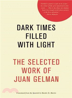 Dark Times Filled With Light ─ The Selected Work of Juan Gelman