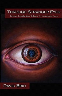 Through Stranger Eyes ― Reviews, Introductions, Tributes & Iconoclastic Essays