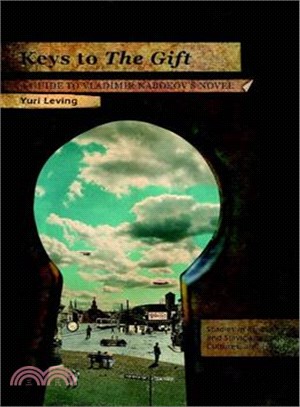 Keys to the Gift—Keys to the Gift: A Guide to Vladimir Nabokov's Novel