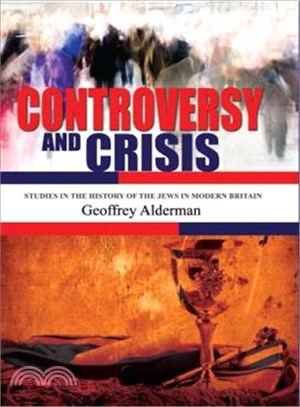 Controversy and Crisis—Studies in the History of the Jews in Modern Britain